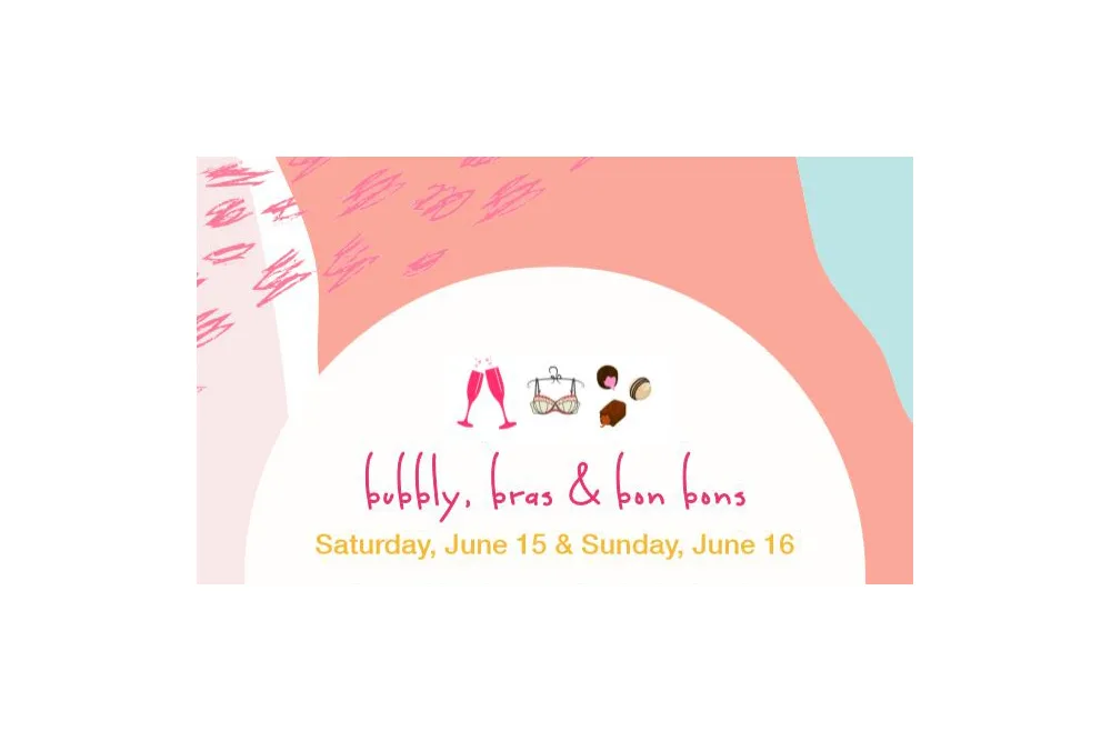 Bubbly, Bras, & Bonbons – Saturday, June 15th & Sunday, June 16th